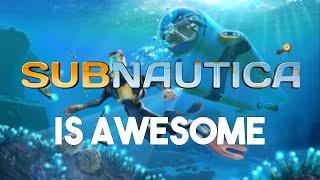 Why Subnautica Is So Awesome