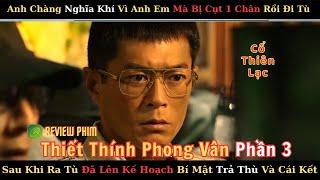 Review Phim: Thiết Thính Phong Vân 3 - Cuộc Chiến Tranh Giành Đất Đai - Cổ Thiên Lạc, Lưu Thanh Vân