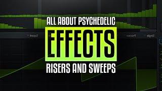 All about Risers, Sweeps and other psychedelic effects! Creating Psytrance