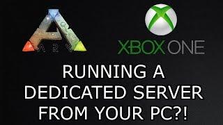 ARK: SURVIVAL EVOLVED! - RUNNING A DEDICATED SERVER FROM YOUR PC?! - (XBOX ONE)