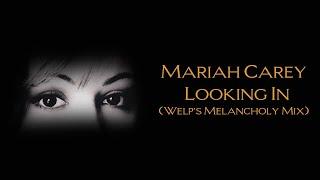 Mariah Carey - Looking In (welp's Melancholy Mix)