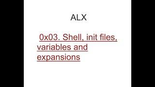 ALX 0x03  Shell, init files, variables and expansions