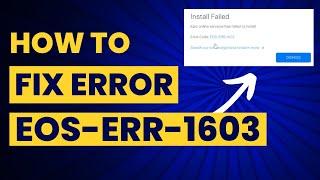 How to Fix Install Failed - Epic Online Services Has Failed to Install Message (EOS-ERR1603)