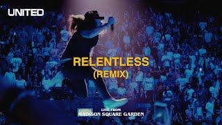 Relentless (Remix) [Live from Madison Square Garden]  - Hillsong UNITED