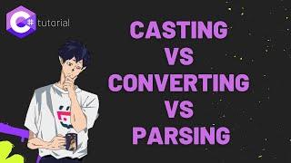 Casting VS Converting VS Parsing in C#: Which to choose?