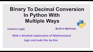 Binary To Decimal Conversion In Python With Multiple Ways