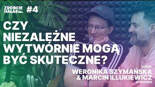 Weronika Szymańska i Marcin Illukiewicz (33 Records): Czy niezależne wytwórnie mogą być skuteczne?