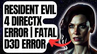 How To Fix Resident Evil 4 DirectX Error | Fatal D3D Error