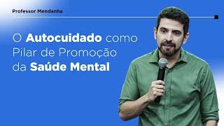 O Autocuidado como Pilar de Promoção da Saúde Mental