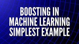 A Quick Guide to Boosting in Machine Learning