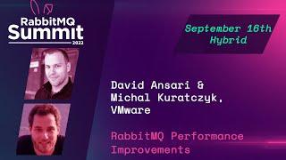 RabbitMQ Performance Improvements | David Ansari & Michal Kuratczyk | RabbitMQ Summit 2022