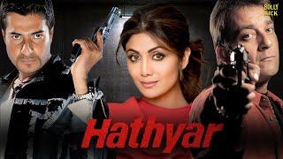 Hathyar | Hindi Full Movie | Sanjay Dutt, Shilpa Shetty, Sharad Kapoor | Hindi Movie 2024