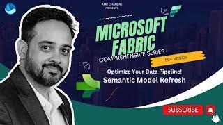 Microsoft Fabric Tutorial: Mastering Data Pipeline Semantic Model Refresh- when needed, how to use