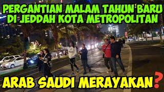 DILUAR DUGAAN PERGANTIAN MALAM TAHUN BARU DI JEDDAH JAKARTANYA ARAB SAUDI