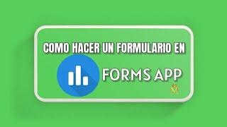 Cómo hacer un formulario en Forms app?