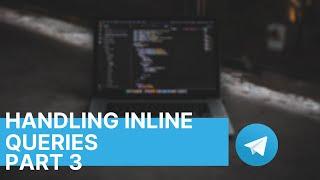 Handling Inline Queries | Telegram Bot Development | Part 3