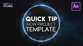 After Effects Quick Tip - New Project Template - Artfilmworks