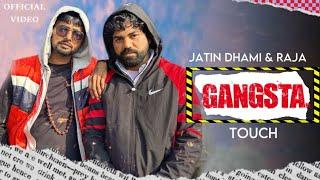 Gangsta Touch || Official Video || Jatin Dhami Ft. Raja || Latest Haryanvi Song 2024