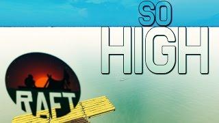 GOING EVEN HIGHER! - Raft Gameplay - Itch.io Game - Let's Play Raft