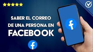 Cómo saber el correo de un perfil de Facebook ️ Método infalible ️