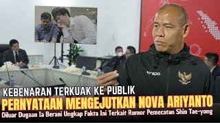 TERNYATA ADA ORANG DALAM ~ Pernyataan Sangat BERANI Nova Ariyanto Tentang Rumor STY Dipecat Timnas