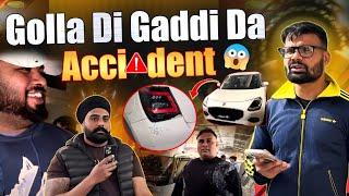 Golla Di Gaddi Da Accident || ਨੰਬਰ ਵੀ ਨਹੀ ਆਇਆ ਸੀ ਹਜੇ। ਪਹਿਲਾ ਹੀ ਖਿਲਾਰਤੀ || Powar Singh