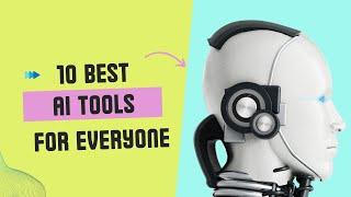 Top 10 AI Tools Everyone Should Know 2024