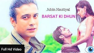 Barsat Ki Dhun Video - Jubin Nautiyal  - Door Kahin Ab Jao Na Tum, Sun Sun Sun Barsaat Ki Dhun Sun