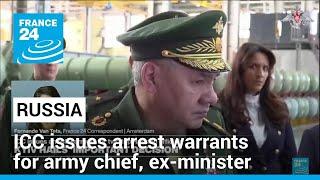 ICC issues arrest warrants for Russia army chief, ex-minister • FRANCE 24 English