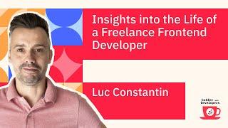 Insights into the Life of a Freelance Frontend Developer with Luc Constantin