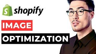 Shopify Image Optimization