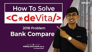 Webinar 2: CodeVita 2018 Problem - Bank Compare | Edyst