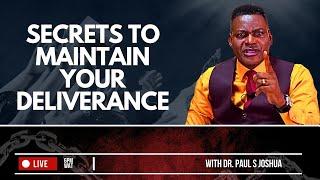 SECRETS TO MAINTAIN YOUR DELIVERANCE + POWERFUL PROPHETIC PRAYERS |EP 537| LIVE with Paul S.Joshua