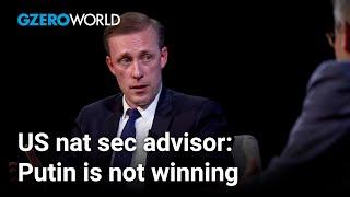 Putin isn't winning in Ukraine, says US National Security Advisor Jake Sullivan | GZERO World