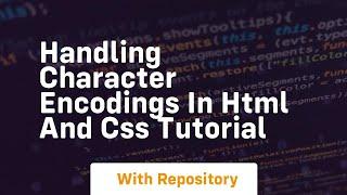 handling character encodings in html and css tutorial