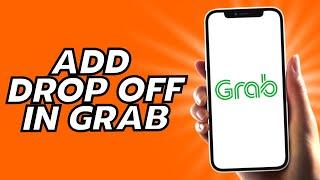 How To Add Drop Off In Grab