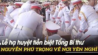 Lễ hạ huyệt tiễn biệt Tổng Bí thư Nguyễn Phú Trọng về nơi yên nghỉ | VOVTV