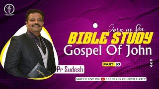 Gospel Of John Part 94 (Bible Study) | 16 DEC 2024 | Ebenezer Church | Pr Sudesh