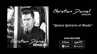 Christian Daniel - Quiero Quitarte el Miedo (Audio Oficial)