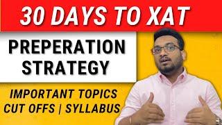 30 Days to XAT Preparation Strategy | Important Topics | Cut offs | Syllabus | XAT Colleges