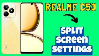 Split Screen How to use multi screen Realme C53 || Split screen settings || Multiscreen settings