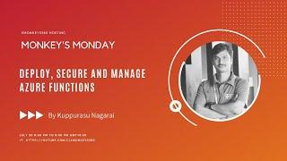 Deploy, Secure and Manage Azure Functions | Kuppurasu Nagaraj | XMonkeys360 | Monkey's Monday