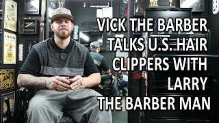 Vick The Barber Talks U.S. hair clippers with Larry The Barber Man