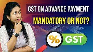 GST on Advance Payment | Treatment of Advance Payment Received under GST | Goods & Services Tax |