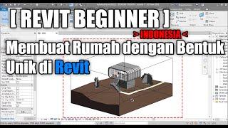 Membuat Rumah dengan Bentuk Unik di Revit