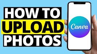 How To Upload Photos To Canva Mobile App
