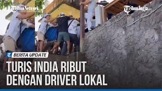 VIRAL, TURIS INDIA TERLIBAT KERICUHAN DENGAN DRIVER DI BALI