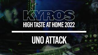 KYROS - UNO Attack (Live - High Taste at Home 2022)