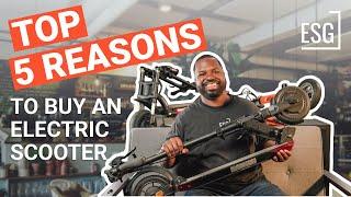 Top 5 Reasons You Should Buy an Electric Scooter