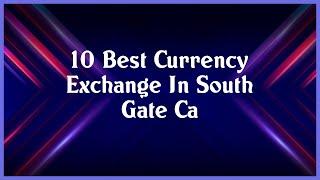 Top 10 Currency Exchange In South Gate Ca